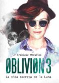 oblivion 3: la vida secreta de la luna-francesc miralles-9788424641610 oblivion 3: la vida secreta de la luna-francesc miralles-9788424641610
