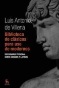 biblioteca de clasicos para uso de modernos: diccionario personal sobre griegos y latinos-luis antonio de villena-9788424935610 biblioteca de clasicos para uso de modernos: diccionario personal sobre griegos y latinos-luis antonio de villena-9788424935610