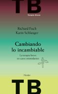 cambiando lo incambiable: la terapia breve en casos intimidantes (2ª ed.)-richard fisch-karin schlanger-9788425430510 cambiando lo incambiable: la terapia breve en casos intimidantes (2ª ed.)-richard fisch-karin schlanger-9788425430510
