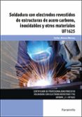 uf1625 - soldadura con electrodos revestidos de estructuras de acero carbono, inoxidables y otros materiales-9788428398510 uf1625 - soldadura con electrodos revestidos de estructuras de acero carbono, inoxidables y otros materiales-9788428398510