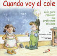 cuando voy al cole: guia para resolver los problemas en clase-michaelene mundy-9788428524810 cuando voy al cole: guia para resolver los problemas en clase-michaelene mundy-9788428524810