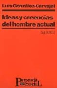 ideas y creencias del hombre actual-luis gonzalez carvajal santabarbara-9788429309010 ideas y creencias del hombre actual-luis gonzalez carvajal santabarbara-9788429309010