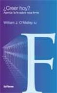 ¿creer hoy?: asentar la fe sobre roca firme-william j. o malley-9788429318210 ¿creer hoy?: asentar la fe sobre roca firme-william j. o malley-9788429318210