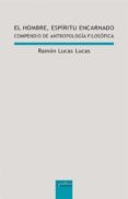 el hombre espiritu encarnado: compendio de filosofia del hombre-ramon lucas lucas-9788430113910 el hombre espiritu encarnado: compendio de filosofia del hombre-ramon lucas lucas-9788430113910