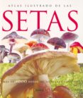 atlas ilustrado de las setas-jean-louis lamaison-jean-marie polese-9788430547210 atlas ilustrado de las setas-jean-louis lamaison-jean-marie polese-9788430547210