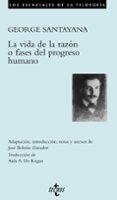 la vida de la razon o fases del progreso humano-george santayana-9788430942510 la vida de la razon o fases del progreso humano-george santayana-9788430942510