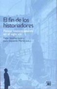 el fin de los historiadores: pensar historicamente en el siglo xx i-pablo sanchez leon-jesus izquierdo martin-9788432313110 el fin de los historiadores: pensar historicamente en el siglo xx i-pablo sanchez leon-jesus izquierdo martin-9788432313110