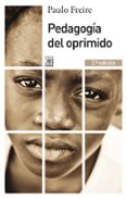 pedagogia del oprimido (2ª ed.)-paulo freire-9788432316210 pedagogia del oprimido (2ª ed.)-paulo freire-9788432316210