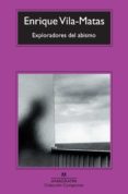 exploradores del abismo-enrique vila-matas-9788433973610 exploradores del abismo-enrique vila-matas-9788433973610