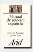 manual de retorica española-antonio azaustre galiana-juan casas rigall-9788434483910 manual de retorica española-antonio azaustre galiana-juan casas rigall-9788434483910