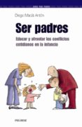 ser padres: educar y afrontar los conflictos cotidianos en la inf ancia-diego macia anton-9788436818710 ser padres: educar y afrontar los conflictos cotidianos en la inf ancia-diego macia anton-9788436818710