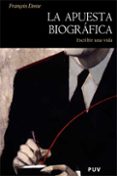 la apuesta biografica: escribir una vida-françois dosse-9788437066110 la apuesta biografica: escribir una vida-françois dosse-9788437066110