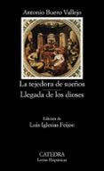 la tejedora de sueños. llegada de los dioses (9ª ed.)-antonio buero vallejo-9788437600710 la tejedora de sueños. llegada de los dioses (9ª ed.)-antonio buero vallejo-9788437600710