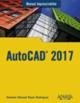 autocad 2017 (manual imprescindible)-antonio manuel reyes rodriguez-9788441538610 autocad 2017 (manual imprescindible)-antonio manuel reyes rodriguez-9788441538610