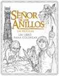 el señor de los anillos: las peliculas. un libro para colorear-9788445004210 el señor de los anillos: las peliculas. un libro para colorear-9788445004210