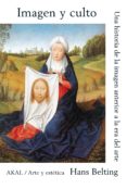 imagen y culto: una historia de la imagen anterior a la era del a rte-hans belting-9788446013310 imagen y culto: una historia de la imagen anterior a la era del a rte-hans belting-9788446013310