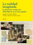 la realidad imaginada: la direccion artistica de felix murcia en el cine español-9788446046110 la realidad imaginada: la direccion artistica de felix murcia en el cine español-9788446046110