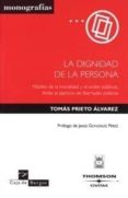 la dignidad de la persona: nucleo de la moralidad y el orden publ icos, limite al ejercicio de libertades publicas-tomas prieto alvarez-9788447023110 la dignidad de la persona: nucleo de la moralidad y el orden publ icos, limite al ejercicio de libertades publicas-tomas prieto alvarez-9788447023110