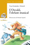 l osvald, l elefant musical-txus fernandez-9788448915810 l osvald, l elefant musical-txus fernandez-9788448915810
