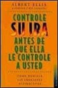 controle su ira antes de que ella le controle a usted: como domin ar las emociones destructivas-raymond chip tafrate-albert ellis-9788449307010 controle su ira antes de que ella le controle a usted: como domin ar las emociones destructivas-raymond chip tafrate-albert ellis-9788449307010
