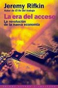 la era del acceso: la revolucion de la nueva economia-jeremy rifkin-9788449309410 la era del acceso: la revolucion de la nueva economia-jeremy rifkin-9788449309410