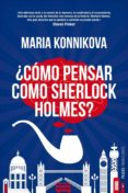 ¿cómo pensar como sherlock holmes? (ebook)-maria konnikova-9788449329210 ¿cómo pensar como sherlock holmes? (ebook)-maria konnikova-9788449329210