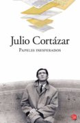 papeles inesperados-julio cortazar-9788466324410 papeles inesperados-julio cortazar-9788466324410