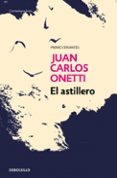 el astillero-juan carlos onetti-9788466334310 el astillero-juan carlos onetti-9788466334310