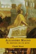 (pe)alejandro magno: el destino de un mito-claude mosse-9788467016710 (pe)alejandro magno: el destino de un mito-claude mosse-9788467016710