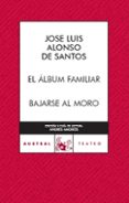 el album familiar; bajarse al moro-jose luis alonso de santos-9788467023510 el album familiar; bajarse al moro-jose luis alonso de santos-9788467023510
