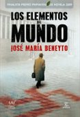 los elementos del mundo (finalista premio primavera 2009)-jose maria beneyto-9788467031010 los elementos del mundo (finalista premio primavera 2009)-jose maria beneyto-9788467031010