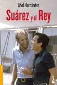 suarez y el rey-abel hernandez-9788467035810 suarez y el rey-abel hernandez-9788467035810