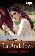la andaluza (ebook)-alissa bronte-9788468786810 la andaluza (ebook)-alissa bronte-9788468786810