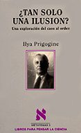 ¿tan solo una ilusion?-ilya prigogine-9788472236110 ¿tan solo una ilusion?-ilya prigogine-9788472236110