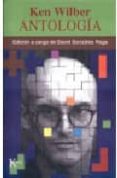 antologia: textos escogidos-ken wilber-9788472454910 antologia: textos escogidos-ken wilber-9788472454910