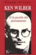 ken wilber o la pasion del pensamiento-frank visser-9788472455610 ken wilber o la pasion del pensamiento-frank visser-9788472455610