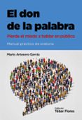 el don de la palabra: pierde el miedo a hablar en publico-mario artesero garcia-9788473606110 el don de la palabra: pierde el miedo a hablar en publico-mario artesero garcia-9788473606110