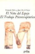 el niño del espejo ; el trabajo psicoterapeutico-françoise dolto-juan david nasio-9788474324310 el niño del espejo ; el trabajo psicoterapeutico-françoise dolto-juan david nasio-9788474324310
