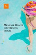 sobre la terra impura-melcior comes cladera-9788475887210 sobre la terra impura-melcior comes cladera-9788475887210