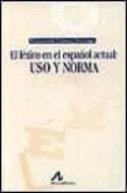 el lexico en el español actual: uso y norma-leonardo gomez torrego-9788476351710 el lexico en el español actual: uso y norma-leonardo gomez torrego-9788476351710