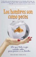 los hombres son como peces: lo que toda mujer necesita saber para pescar a un hombre-steve nakamoto-9788477208310 los hombres son como peces: lo que toda mujer necesita saber para pescar a un hombre-steve nakamoto-9788477208310