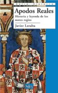 apodos reales: historia y leyenda de los motes regios-javier leralta-9788477372110 apodos reales: historia y leyenda de los motes regios-javier leralta-9788477372110