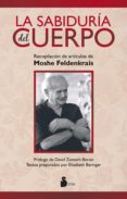 la sabiduría del cuerpo-moshe feldenkrais-9788478089710 la sabiduría del cuerpo-moshe feldenkrais-9788478089710