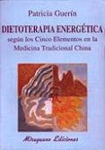 dietoterapia energetica segun los cinco elementos en la medicina tradicional china-patricia guerin-9788478132010 dietoterapia energetica segun los cinco elementos en la medicina tradicional china-patricia guerin-9788478132010