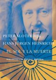 el sol y la muerte-peter sloterdijk-hans-jürgen heinrichs-9788478447510 el sol y la muerte-peter sloterdijk-hans-jürgen heinrichs-9788478447510
