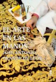 el arte en las manos: jose antonio grande de leon-9788478987610 el arte en las manos: jose antonio grande de leon 9788478987610