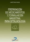 preparacion de medicamentos y formulacion magistral para oftalmol ogia-jose m alonso herreros-9788479785710 preparacion de medicamentos y formulacion magistral para oftalmol ogia-jose m alonso herreros-9788479785710