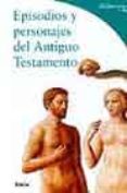 (pe) episodios y personajes del antiguo testamento-chiara de capoa-9788481563610 (pe) episodios y personajes del antiguo testamento-chiara de capoa-9788481563610