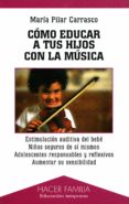 como educar a tus hijos con la musica-maria pilar carrasco-9788482398310 como educar a tus hijos con la musica-maria pilar carrasco-9788482398310