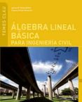 algebra lineal basica para ingenieria civil (temes clau)-iñaki pelayo melero-9788483019610 algebra lineal basica para ingenieria civil (temes clau)-iñaki pelayo melero-9788483019610